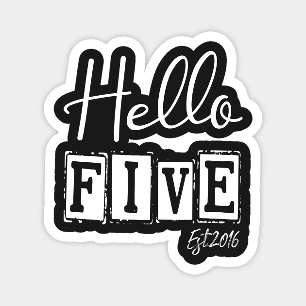 Hello Five Est.2016 5th Funny Birthday Magnet by shopcherroukia