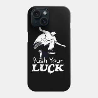 Skater Push Your Luck Skateboard Phone Case