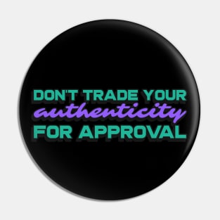 Don't trade your authenticity for approval Pin