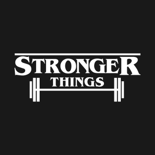 Stronger Things T-Shirt