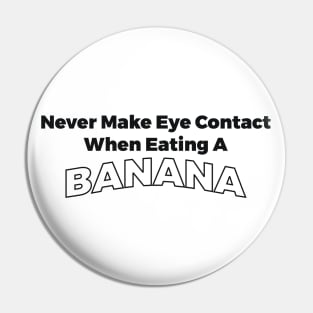 Banana eye contant sarcastic joke Pin