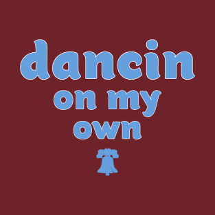 Dancin' on my Own T-Shirt