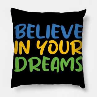 Believe in Your Dreams Pillow