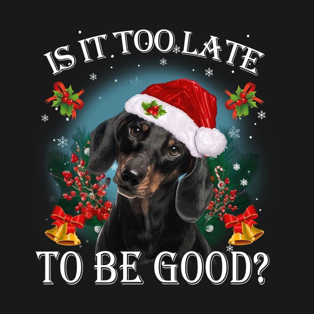 Santa Dachshund Christmas Is It Too Late To Be Good by Los Draws