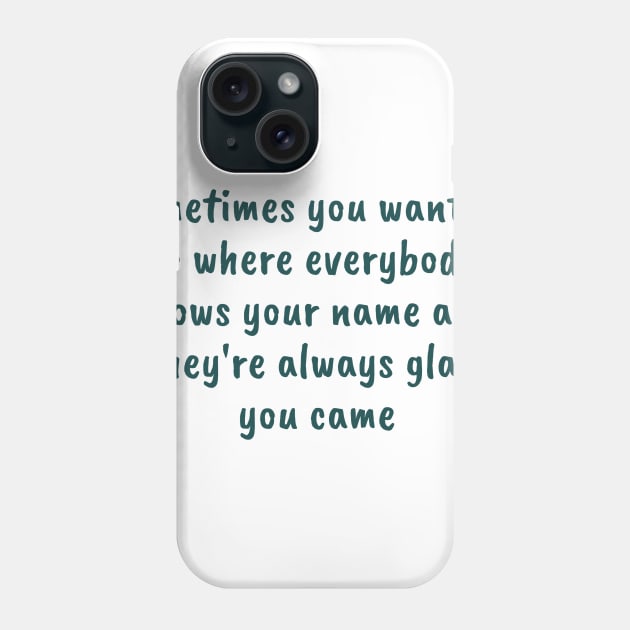 Glad You Came Phone Case by ryanmcintire1232