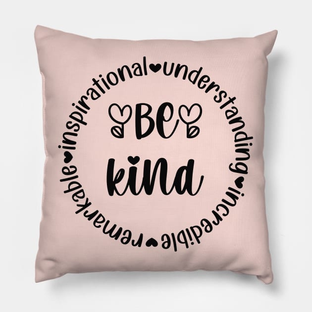 Be Kind - remarKable inspiratIonal understaNding increDible Pillow by Unified by Design