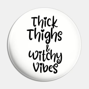 Black & white thick thighs witchy vibes cheeky fun saying Pin