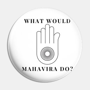 What would Mahavira do? Pin