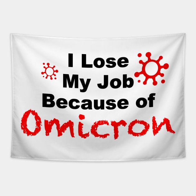 I lose My Job Because of Omicron Tapestry by FoolDesign