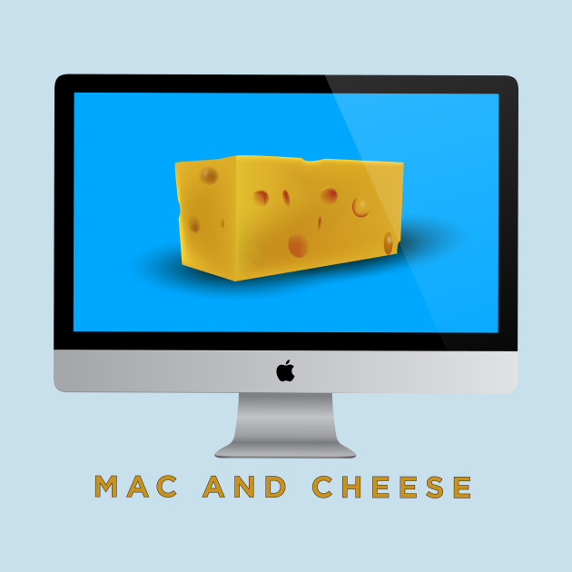 Discover Mac and Cheese - Macintosh - T-Shirt