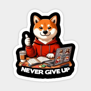 Never Give Up Shiba Inu Dog Laptop Homework Hardworking Study Hard Magnet