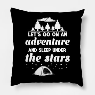 Let's Go On An Adventure and Sleep Under The Stars Pillow