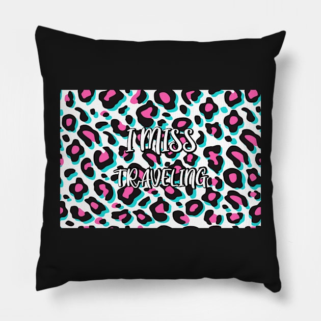 I Miss Traveling: Cute Leopard Pattern Design Gift, Social Distancing Gift Idea Pillow by WassilArt