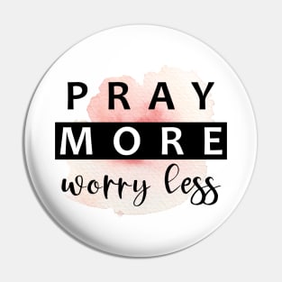 Pray More, Worry Less Pin