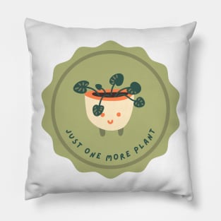 Just one more plant | Cute quote Pillow