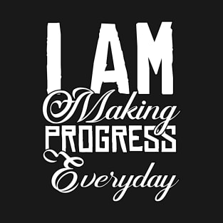 I Am Making Progress Everyday Funny Sarcastic Gift Idea colored Vintage T-Shirt