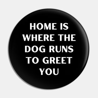 Home is where the dog runs to greet you Pin