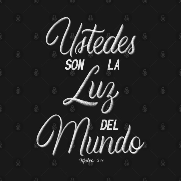 Ustedes son la luz del mundo. Mateo 5:14 - Bible Verse by GraphiscbyNel