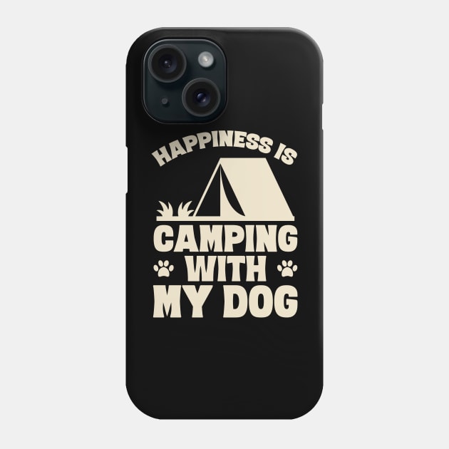 Happiness is camping with my dog Phone Case by captainmood