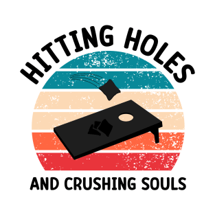 Cornhole Quotes: Hitting Holes And Crushing Souls T-Shirt