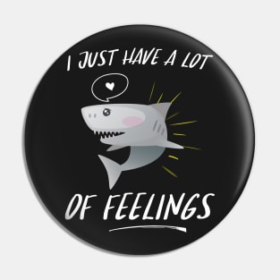 I Just Have A Lot Of Feelings Pin