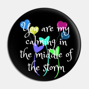 You are my calming in the middle of the reason Pin