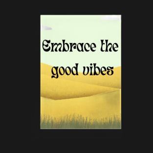 Embrace the good vibes T-Shirt