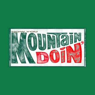 How You Mountain Doin' 2 T-Shirt