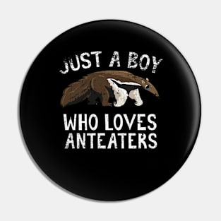 Just A Boy Who Loves Anteaters Pin