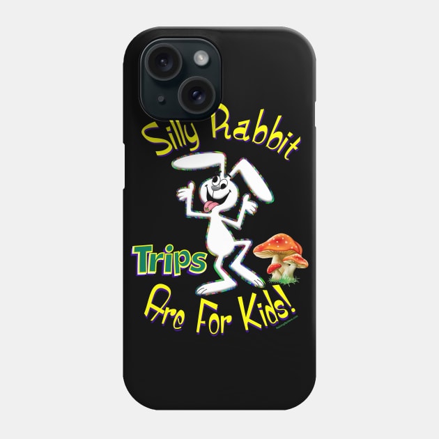 Silly Rabbit Trips are for Kids! Phone Case by RainingSpiders