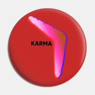 Karma is a boomerang Pin