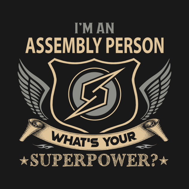 Assembly Person T Shirt - Superpower Gift Item Tee by Cosimiaart