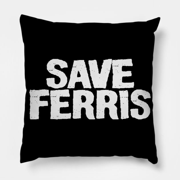 Save Ferris Pillow by Just Be Awesome   