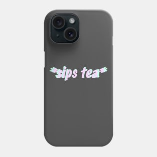 sips tea Phone Case