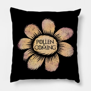 Pollen is Coming Pillow