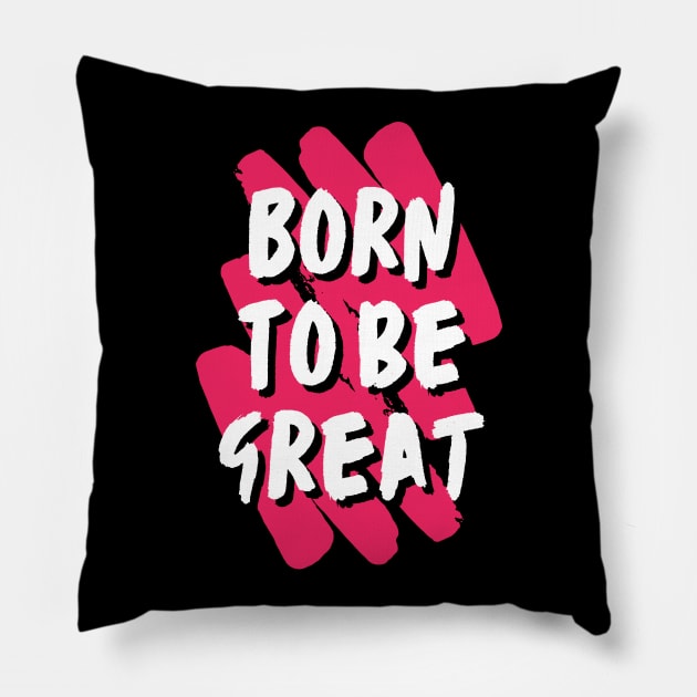 Born to be great Pillow by Leap Arts