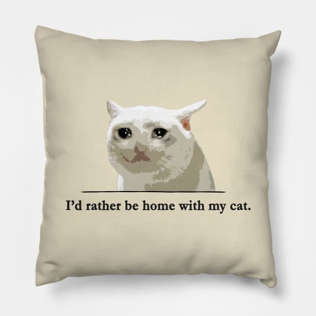 I'd rather be home with my cat. Pillow by Taversia