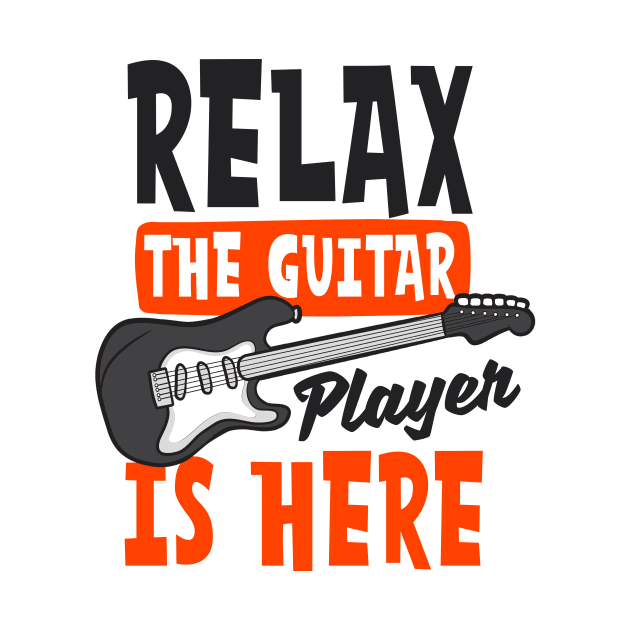 Guitar Player Shirt | Relax The Guitar Player Is Here by Gawkclothing