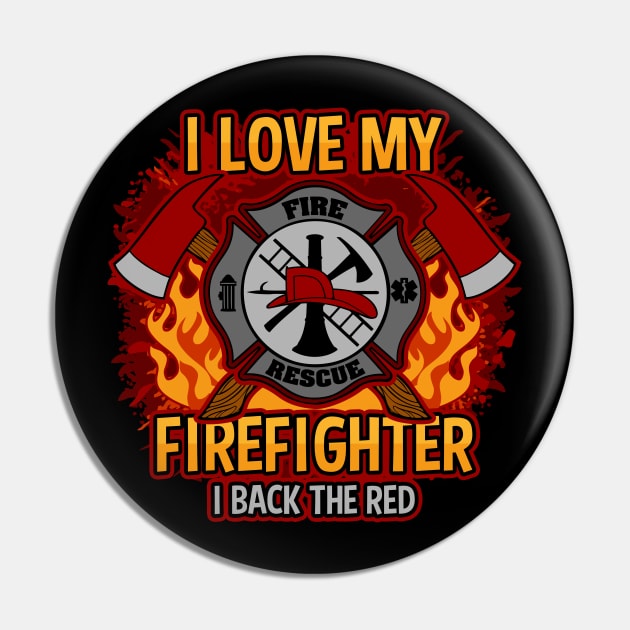 I Love My Firefighter Pin by RadStar