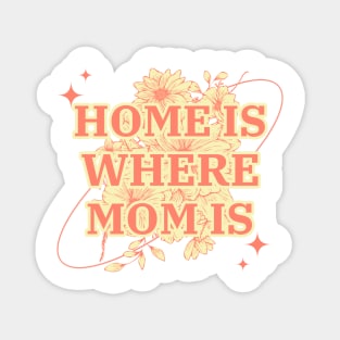 Home is Where Mom Is, Cute Mother's Day Floral Gift Magnet