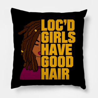 Loc'd Girls Have Good Hair Locs Pillow