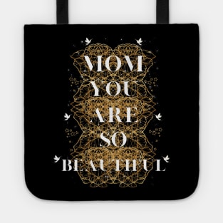 you are so beautiful mom Tote