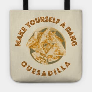 Make yourself a dang quesadilla Tote