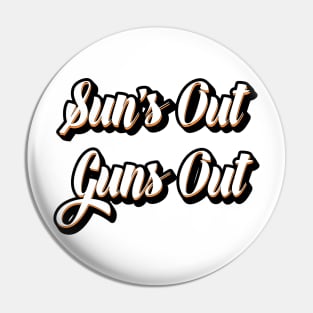 Sun's out Guns out Pin