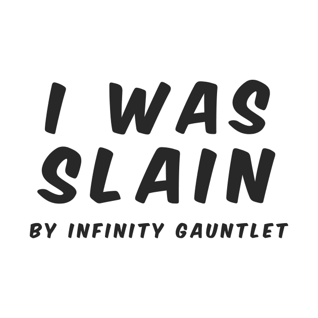 Infinity gauntlet snap (Only text) by AshotTshirt