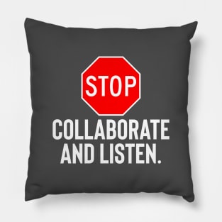 Stop Collaborate and Listen Pillow