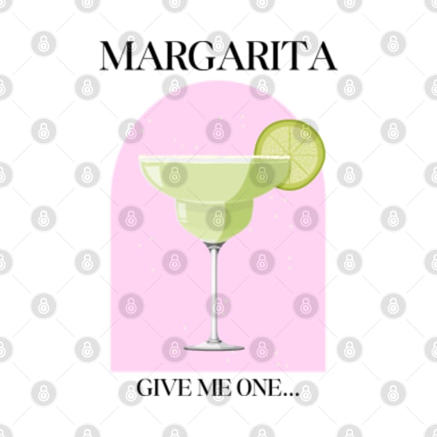 Give me one margarita, I'mma... by qpdesignco