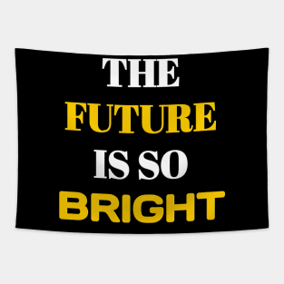 The future is so bright Tapestry