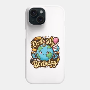 Happy Earth Day Is My Birthday Good For Lover Earth Day 2024 Phone Case