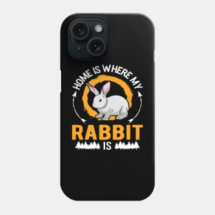 Home is where my Rabbit is Phone Case